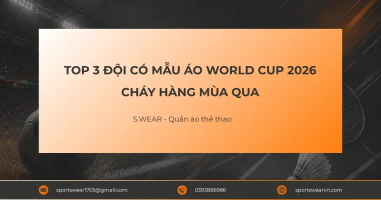 Top 3 Đội Có Mẫu Áo World Cup 2026 Cháy Hàng Mùa Qua